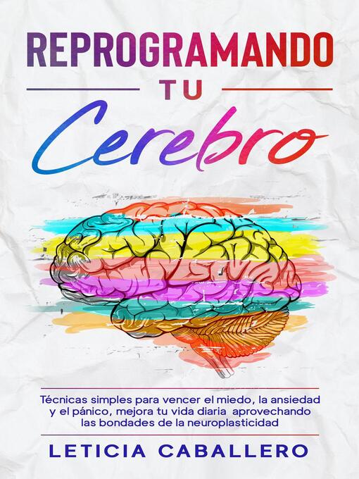 Title details for Reprogramando tu cerebro by Leticia Caballero - Available